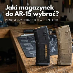 Jaki magazynek do AR-15 wybrać? Jaki magazynek do AR-15 wybrać?